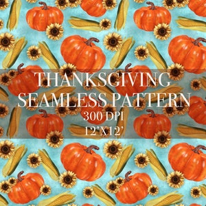 May include: A seamless pattern featuring pumpkins, corn, and sunflowers on a light blue background. The pattern is perfect for Thanksgiving crafts and projects.  "THANKSGIVING SEAMLESS PATTERN 300 DPI 12'X12'"