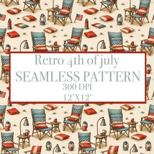 May include: A seamless pattern with a retro 4th of July theme. The design features folding chairs, small tables, pillows, lanterns, and American flags. The chairs and pillows have red, white, and blue accents. The text in the image reads "Retro 4th of July SEAMLESS PATTERN 300 DPI 12'X12'".