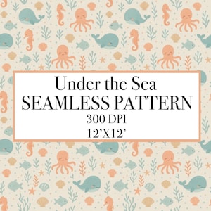 May include: A seamless pattern featuring an "Under the Sea" theme. The design includes illustrations of octopuses, whales, seahorses, fish, and seashells in soft pastel colors. The pattern is 12x12 inches and 300 DPI.