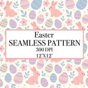 May include: Easter seamless pattern featuring pink bunnies, decorated eggs, and flowers on a cream background. The design includes the text "Easter SEAMLESS PATTERN 300 DPI 12'X12'".