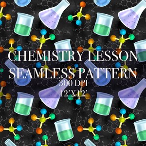 May include: A seamless pattern featuring colorful chemistry beakers, flasks, and molecular structures on a black chalkboard background. The text "CHEMISTRY LESSON SEAMLESS PATTERN 300 DPI 12'X12'" is written in white.
