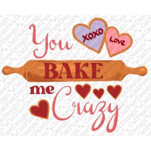 You Bake Me Crazy png sublimation design download, Valentine's Day png, Love png, Equality png, Baker love sublimate designs download