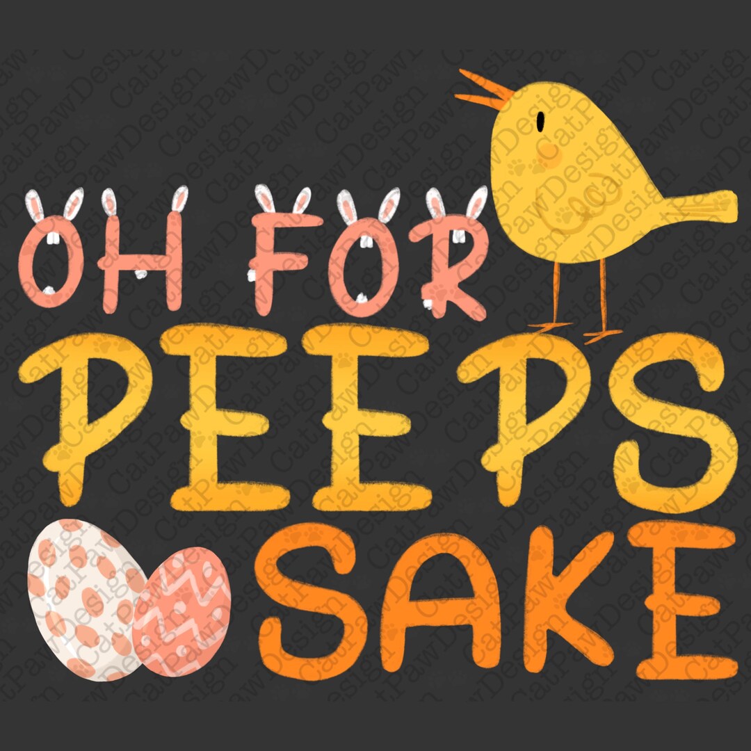 Easter Oh for Peeps Sake Png Sublimation Design Download, Easter