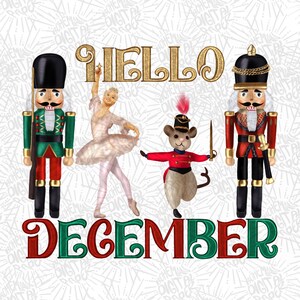 Hello December PNG, Christmas Nutcracker PNG, Christmas Hello December Nutcracker Sublimation PNG
