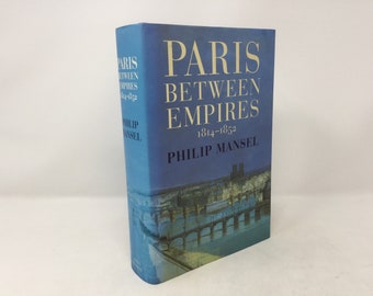 Paris Between Empires, 1814-1852 door Philip Mansel HC Hardcover 2001 LN Like New