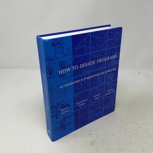 May include: A blue hardcover book titled How to Design Programs: An Introduction to Programming and Computing by Matthias Felleisen, Robert Bruce Findler, Matthew Flatt, and Shriram Krishnamurthi, featuring a grid of technical line drawings.
