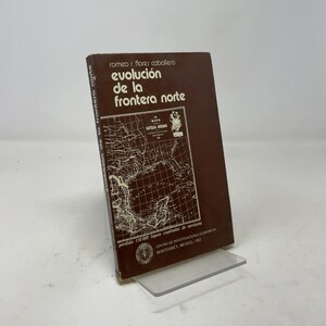 Evolution De La Frontera Norte by Romeo R. Flores Caballero PB First Edition Paperback Very Good 1982 404128