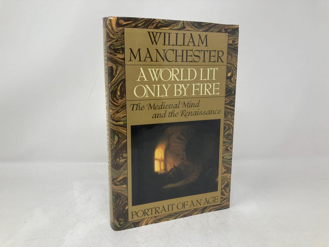 A World Lit Only by Fire: the Medieval Mind and the Renaissance ... by ...