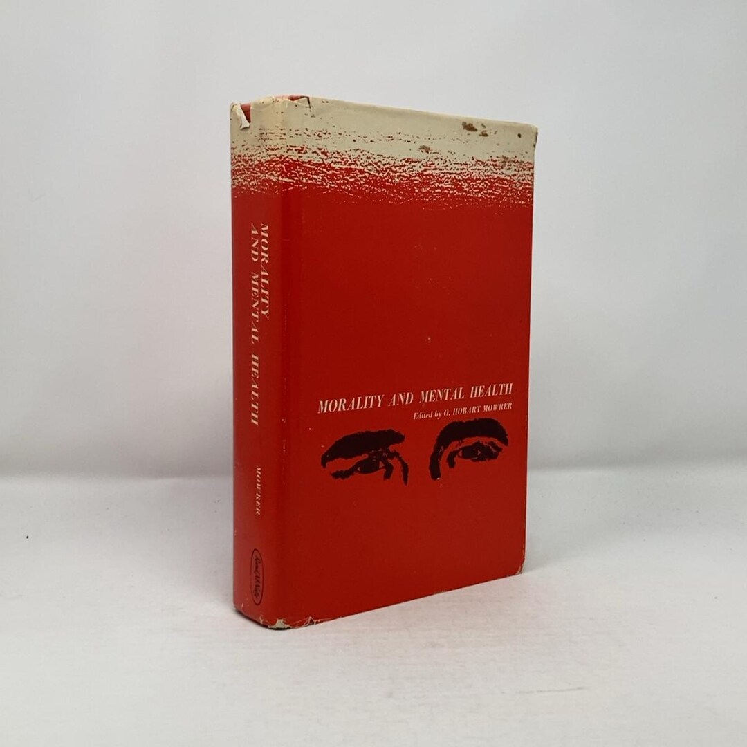 Morality and Mental Health by O. Hobart Mowrer HC First Edition ...