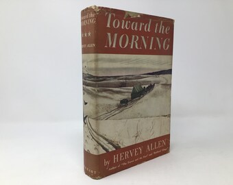 Toward the Morning by Hervey Allen HC First 1st Very Good 1948