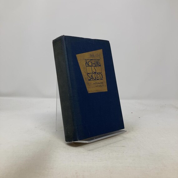 Nothing is Sacred by Josephine Herbst HC First Edition