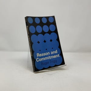 Reason and Commitment by Roger Trigg PB First Edition Paperback Very Good 1973 304294