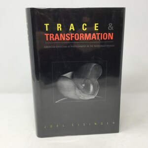 Trace and Transformation: American Criticism of Photography in the Modernist Period by Joel Eisinger HC Hardcover 1995 LN Like New