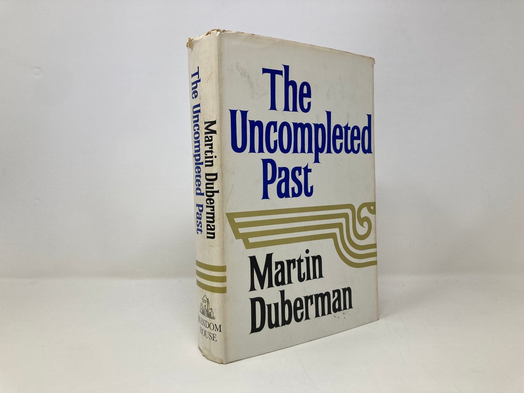 The Uncompleted Past by Martin Duberman HC Hardcover 1st Thus First VG ...
