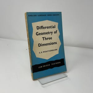 May include: A vintage textbook titled "Differential Geometry of Three Dimensions" by C.E. Weatherburn. The book has a blue cover with white text and a cream-colored central panel. The text "English Language Book Society" is at the top, and "Low-Priced Textbook" at the bottom.