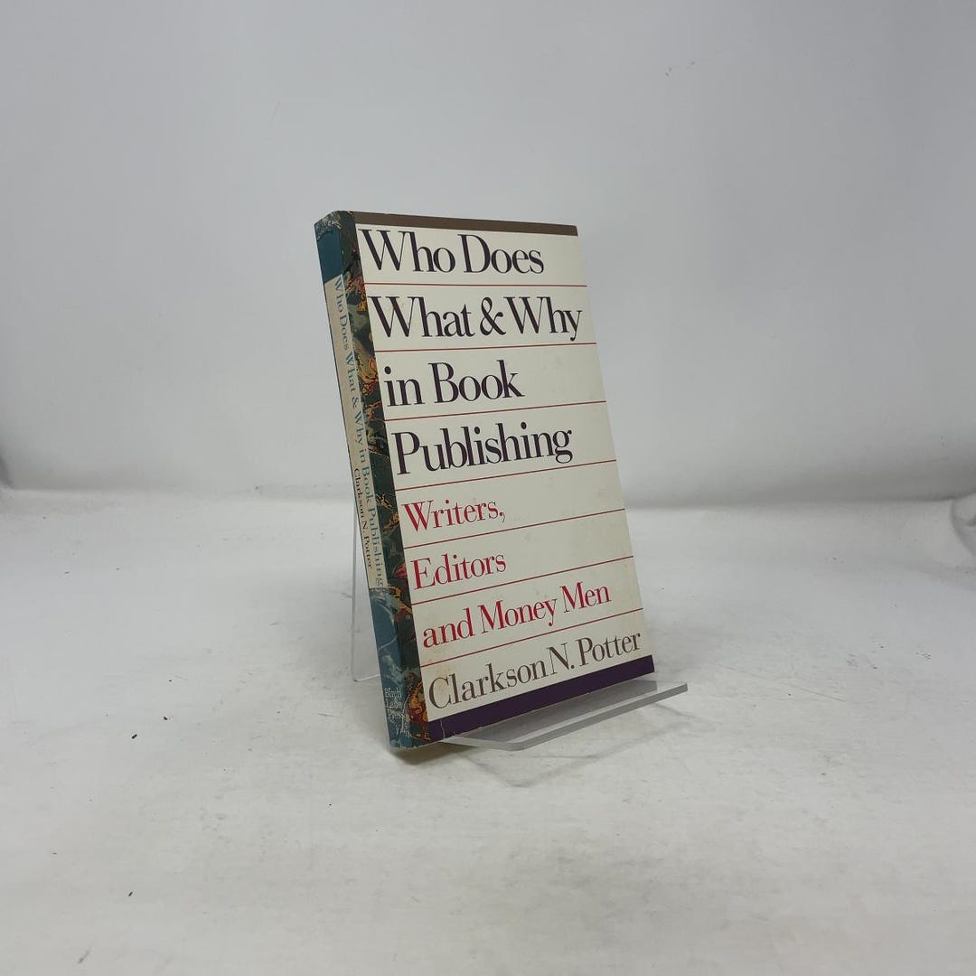 Who Does What and Why in Book Publishing by Clarkson N. Potter PB First ...