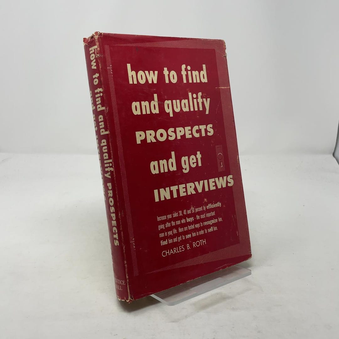 How to Find and Qualify Prospects and Get Interviews by Charles B. Roth ...