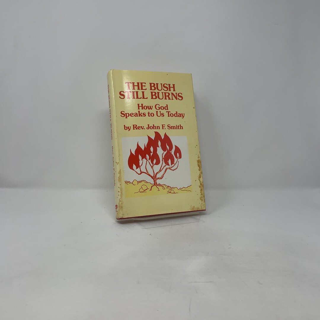 The Bush Still Burns by Rev. John F. Smith HC First Edition Hardcover ...