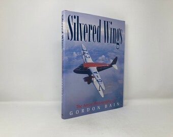 Silvered Wings: The Aerial Photography of Gordon Bain by Gordon Bain HC First 1st Like New Hardcover 1999 116296
