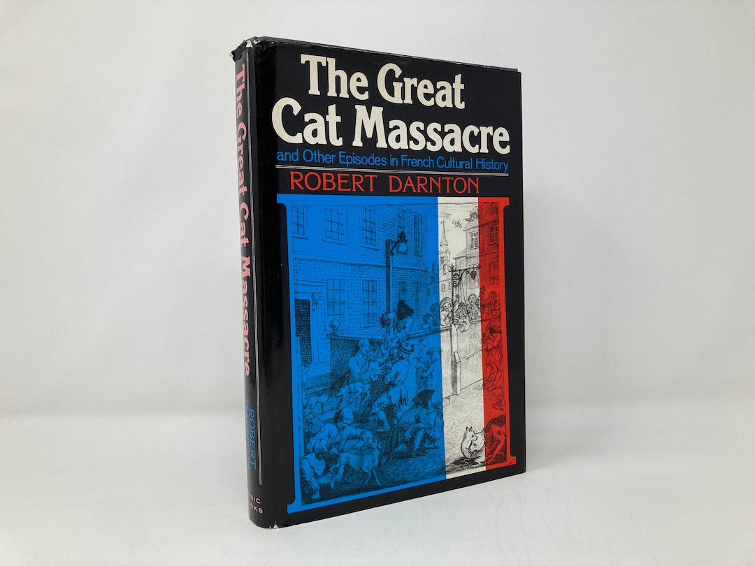 The Great Cat Massacre and Other Episodes in French by Robert Darnton ...