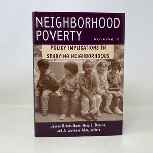May include: A book titled "Neighborhood Poverty: Policy Implications in Studying Neighbourhoods" with a purple cover and a black and white photo of children on the front. The book is volume II and the authors are Jeanne Brooks-Gunn, Greg J. Duncan, and J. Lawrence Aber.