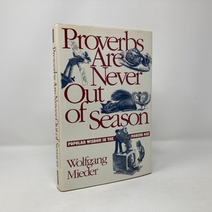 Proverbs Are Never Out of Season: Popular Wisdom in the Modern Age by Wolfgang Mieder HC Hardcover First 1st Like New 1993 120281