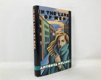 In the Land of Men by Antonya Nelson HC First 1st Very Good Hardcover 1992