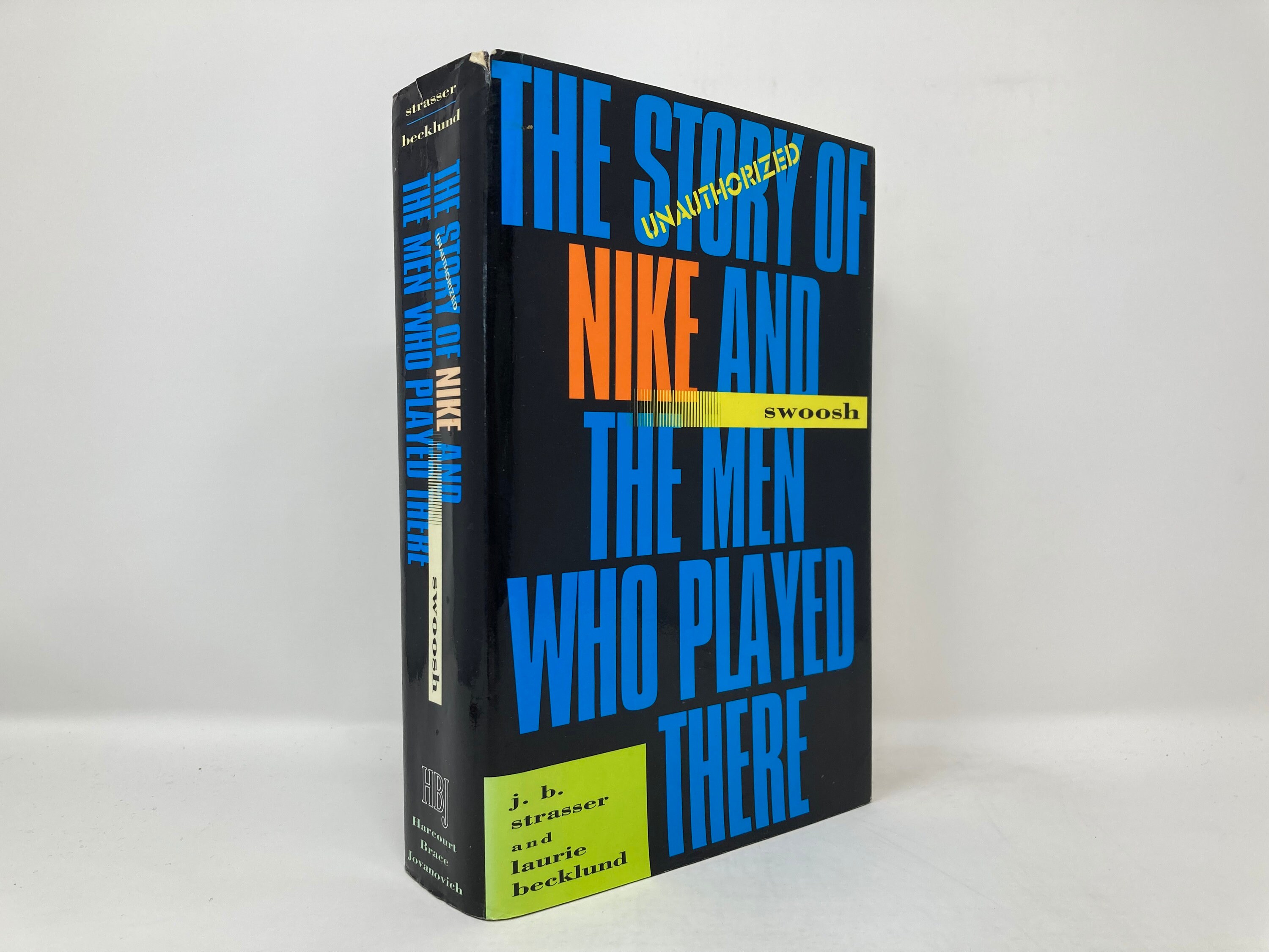 Swoosh: the Unauthorized Story of Nike and the Men Who Played There by J.  B. Strasser and Laurie Becklund HC First Very Good Hardcover 1991 