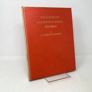 Fabrics of Mulhouse and Alsace by Elisabeth Albrecht-Mathey Hardcover 1st 1st Very Good 1968