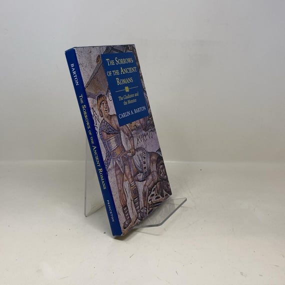 The Sorrows of the Ancient Romans by Carlin A. Barton HC First