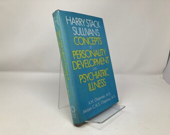 Harry Stack Sullivan's Vorstellungen über Persönlichkeitsentwicklung und psychiatrische Illness von A. H. Chapman PB First 1st Very Good 1980 150742
