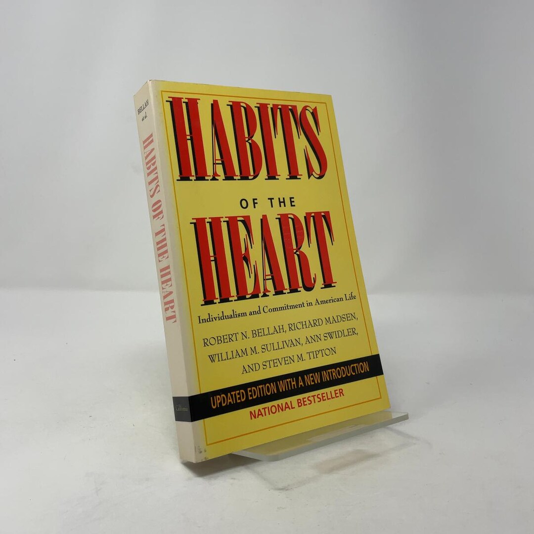 Habits of the Heart by Robert N. Bellah; Richard Madsen; William M. Sullivan; Ann Swidler ...