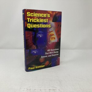 Op de afbeelding: Een boek met de titel "Science's Trickiest Questions" van Paul Kuttner. De omslag heeft een kleurrijk abstract ontwerp met de titel in het geel en de ondertitel "402 Questions That Will Stump, Amuse, and Surprise."