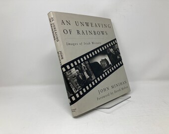 An Unweaving of Rainbows by John Minihan HC Hardcover First 1st Like New 1998 Signed