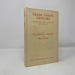Trade Union Officers by H. A. Clegg, A. J. Killick, and Rex Adams HC First 1st Very Good Hardcover 1961