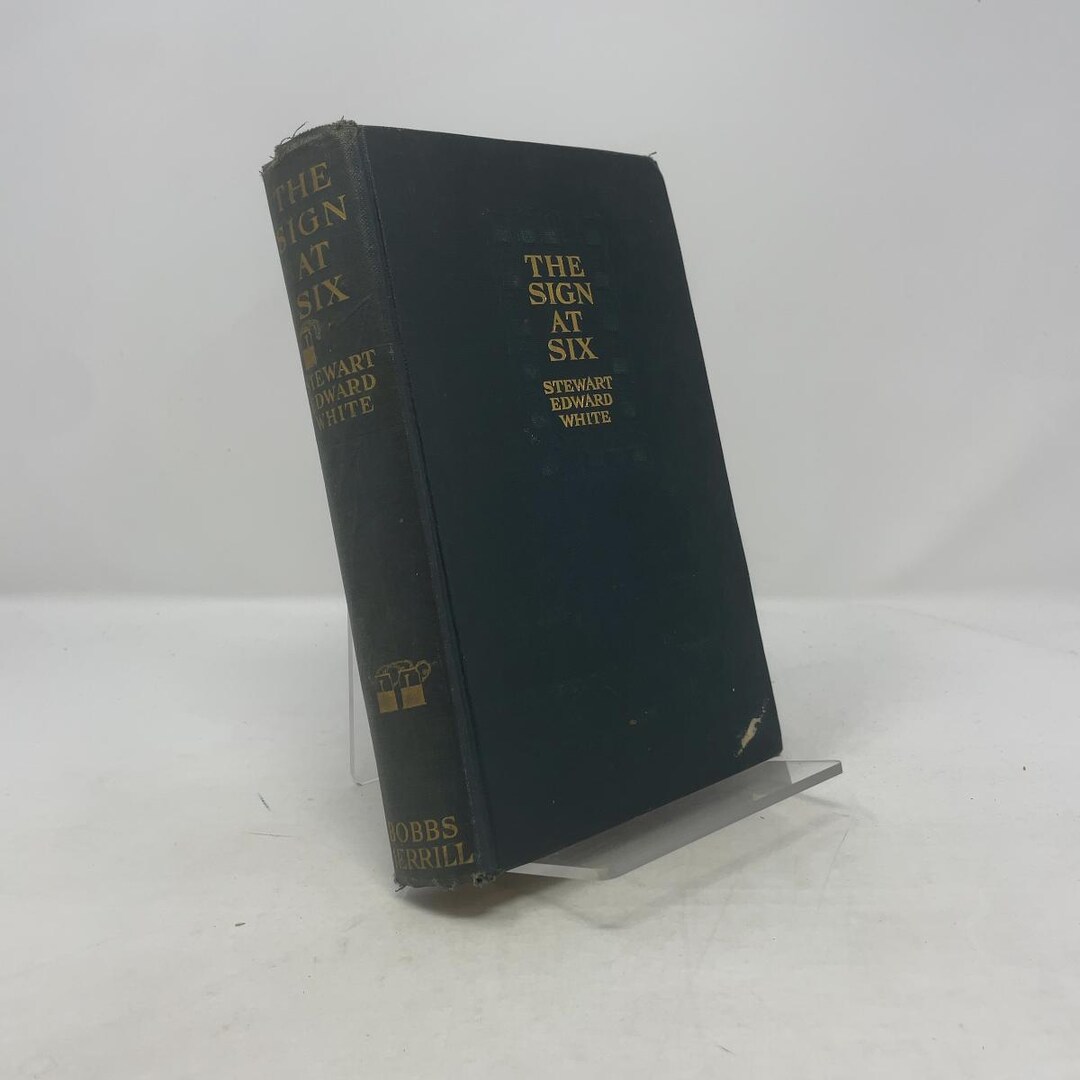 The Sign at Six by Stewart Edward White HC First Edition Hardcover Very ...