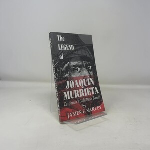 The Legend of Joaquin Murrieta, California&#39;s Gold Rush Bandit by James F. Varley Signed PB First Edition Paperback Like New 1995 318027