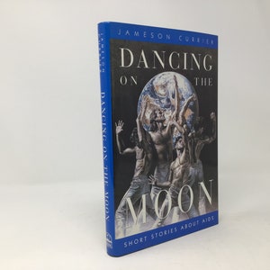 Dancing on the Moon: Short Stories About AIDS by Jameson Currier HC Hardcover 1993 LN Like New