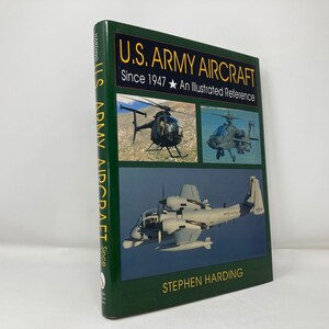 U.S. Army Aircraft Since 1947: An Illustrated History (Schiffer Military/Aviation History) by Stephen Harding HC First 1st LN 1997