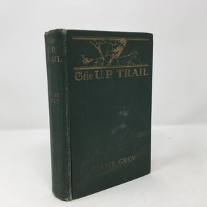 The U.P. Trail by Zane Grey HC Hardcover 1918 VG Very Good