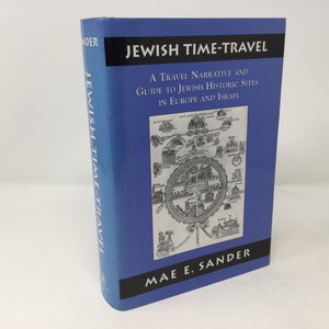 Jewish Time-Travel: A Travel Narrative and Guide to Jewish Historic Sites in Europe and Israel by Mae E. Sander HC Hardcover 2000 Like New