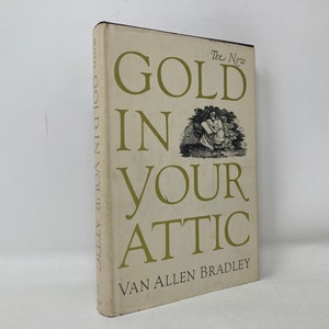 Gold in Your Attic by Van Allen Bradley Hardcover 2nd 1st Very Good 1968