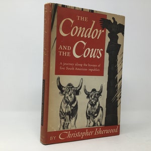 The Condors and the Cows by Christopher Isherwood HC 1st First Very Good 1949