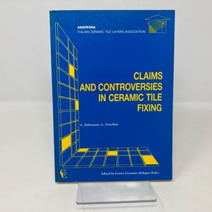 Claims and Controversies in Ceramic Tile Fixing by C. Palmonari and G