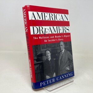 American Dreamers: The Wallaces and the Reader's Digest, An Insider's Story by Peter Canning HC Hardcover First 1st Like New 1996 206880