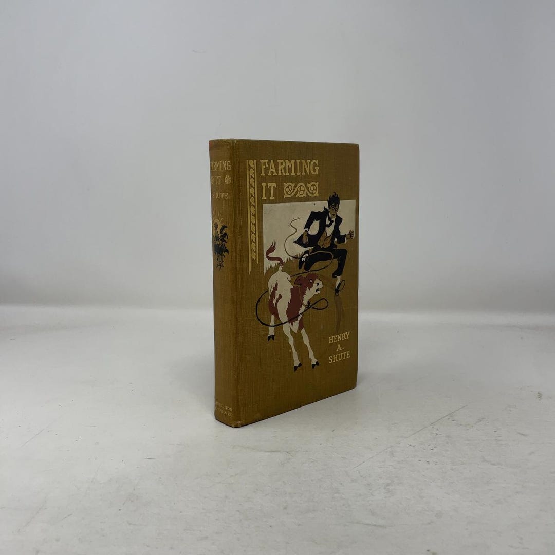 Farming It by Henry A. Shute HC First Edition Hardcover Very Good 1909 ...
