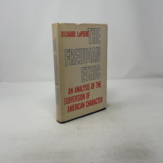 The Freudian Ethics by Richard Lapiere HC First Edition Hardcover