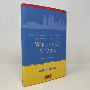 May include: A blue and yellow book cover with the title "The Economic Consequences of Rolling Back the Welfare State" by A.B. Atkinson. The book is part of the Munich Lectures in Economics series and published by CES.