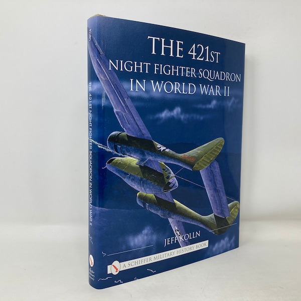 The 421st Night Fighter Squadron in World War II by Jeff Kolln HC First 1st Like New LN 2001