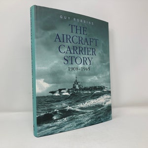 The Aircraft Carrier Story 1908-1945 by Guy Robbins HC 1st First Hardcover Like New LN 2001